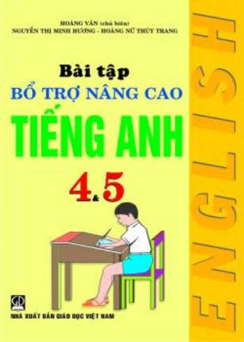 Bài Tập Bổ Trợ Nâng Cao Tiếng Anh 4 & 5 (NXB Giáo Dục 2005) - Hoàng Văn, 104 Trang