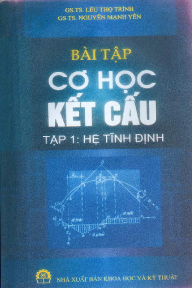 Bài Tập Cơ Học Kết Cấu Tập 1-Hệ Tĩnh Định (NXB Khoa Học Kỹ Thuật 2011) - Lều Thọ Trình, 206 Trang