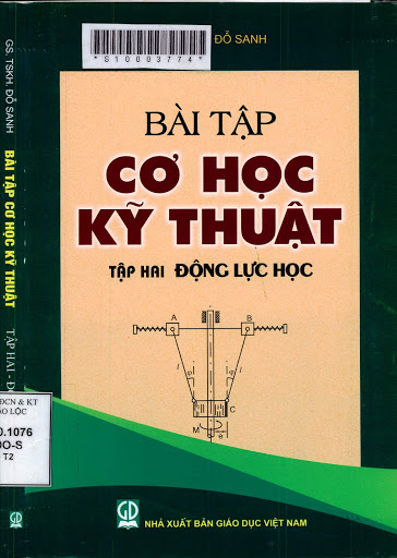 Bài Tập Cơ Học Kỹ Thuật Tập 2-Động Lực Học (NXB Giáo Dục 2009) - Đỗ Sanh, 300 Trang