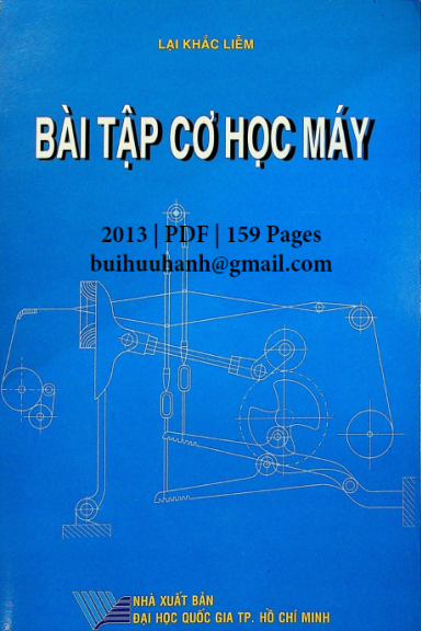 Bài Tập Cơ Học Máy (NXB Đại Học Quốc Gia 2013) - Lại Khắc Liễm, 159 Trang