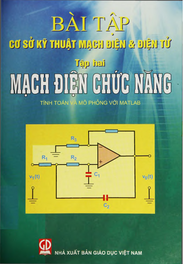 Bài Tập Cơ Sở Kỹ Thuật Mạch Điện Và Điện Tử Tập 2-Mạch Điện Chức Năng - Hồ Văn Sung, 269 Trang