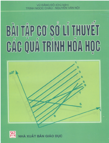 Bài Tập Cơ Sở Lí Thuyết Các Quá Trình Hóa Học (NXB Giáo Dục 2007) - Vũ Đăng Độ, 173 Trang