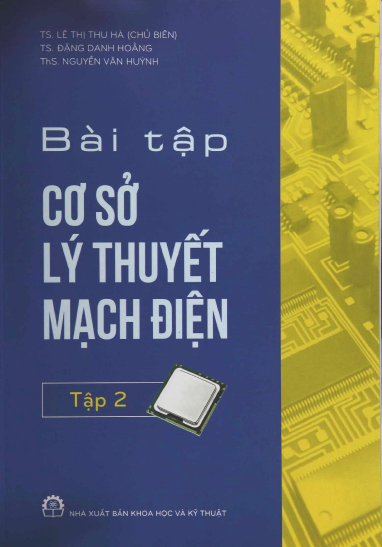 Bài Tập Cơ Sở Lý Thuyết Mạch Điện Tập 2 (NXB Khoa Học Kỹ Thuật 2017) - Lê Thị Thu Hà, 291 Trang