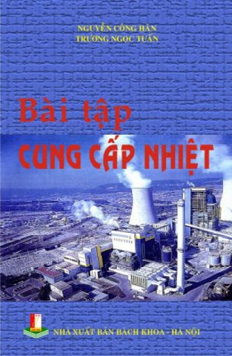 Bài Tập Cung Cấp Nhiệt (NXB Bách Khoa 2008) - Nguyễn Công Hân, 225 Trang