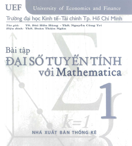 Bài Tập Đại Số Tuyến Tính Với Mathematica Tập 1 (NXB Thống Kê 2008) -  Bùi Hữu Hùng, 245 Trang
