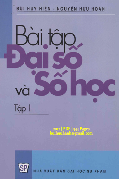 Bài Tập Đại Số Và Số Học Tập 1 (NXB Đại Học Sư Phạm 2012) - Bùi Huy Hiền, 344 Trang