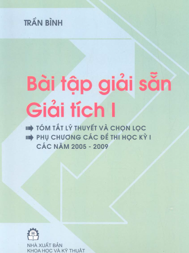 Bài Tập Giải Sẵn-Giải Tích I (NXB Khoa Học Kỹ Thuật 2009) - Trần Bình, 540 Trang