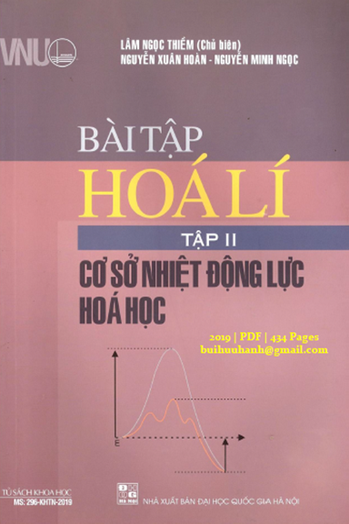 Bài Tập Hóa Lí Tập 2-Cơ Sở Nhiệt Động Lực Hóa Học (NXB Đại Học Quốc Gia 2019) - Lâm Ngọc Thiềm