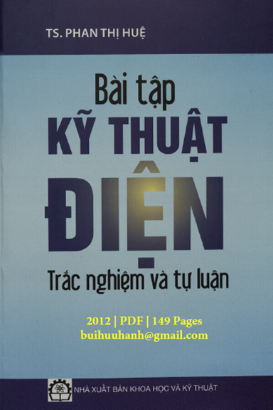 Bài Tập Kỹ Thuật Điện Trắc Nghiệm Và Tự Luận (NXB Khoa Học Kỹ Thuật 2012) - Phan Thị Huệ, 149 Trang