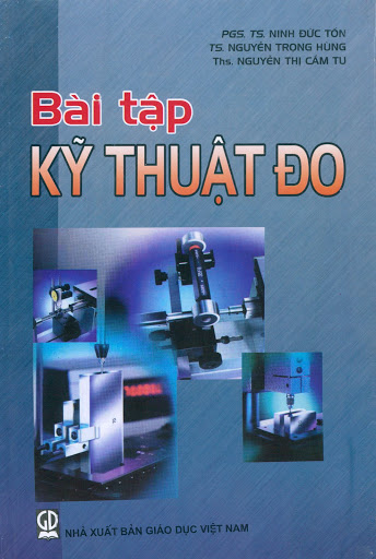 Bài Tập Kỹ Thuật Đo (NXB Giáo Dục 2009) - Ninh Đức Tốn, 152 Trang