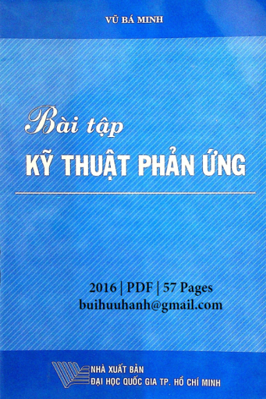 Bài Tập Kỹ Thuật Phản Ứng (NXB Đại Học Quốc Gia 2016) - Vũ Bá Minh, 57 Trang