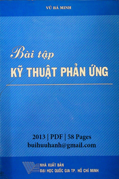 Bài Tập Kỹ Thuật Phản Ứng (NXB Đại Học Quốc Gia 2013) - Vũ Bá Minh, 58 Trang