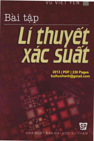 Bài Tập Lí Thuyết Xác Suất (NXB Đại Học Sư Phạm 2013) - Vũ Viết Yên, 230 Trang