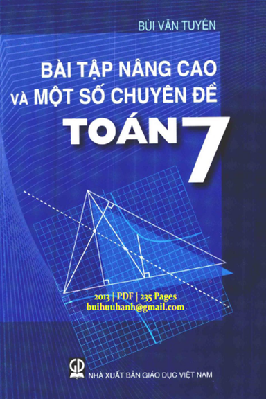 Bài Tập Nâng Cao Và Một Số Chuyên Đề Toán 7 (NXB Giáo Dục 2013) - Bùi Văn Tuyên, 235 Trang