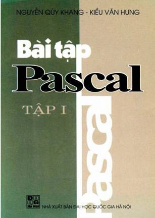 Bài Tập Pascal Tập 1 (NXB Đại Học Quốc Gia 2002) - Nguyễn Quý Khang, 345 Trang