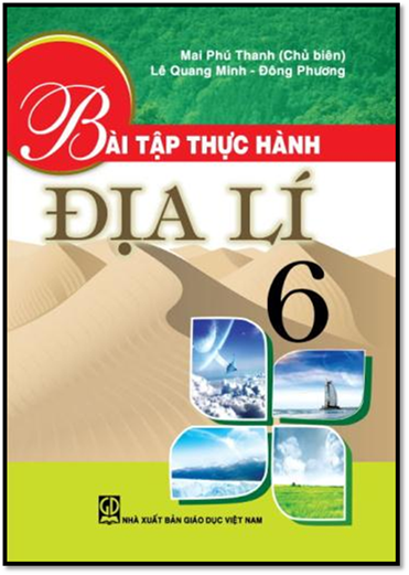 Bài Tập Thực Hành Địa Lý 6 (NXB Giáo Dục 2010) - Mai Phú Thanh, 83 Trang