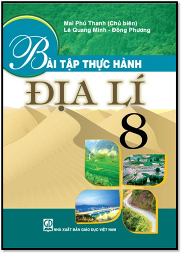 Bài Tập Thực Hành Địa Lý 8 (NXB Giáo Dục 2010) - Mai Phú Thanh, 133 Trang
