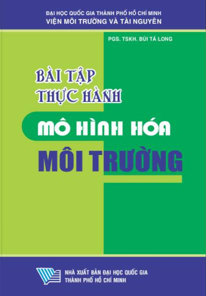 Bài Tập Thực Hành Mô Hình Hóa Môi Trường (NXB Đại Học Quốc Gia 2012) - Bùi Tá Long, 87 Trang