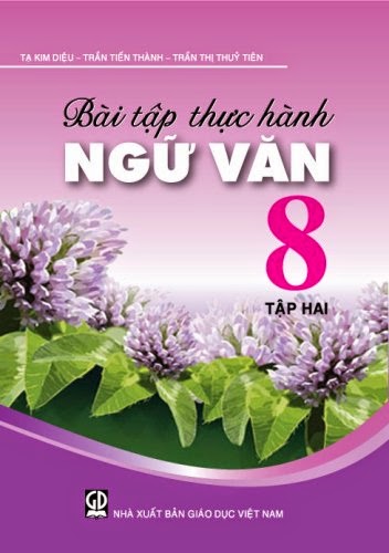 Bài Tập Thực Hành Ngữ Văn 8 Tập 2 (NXB Giáo Dục 2010) - Tạ Kim Diệu, 149 Trang