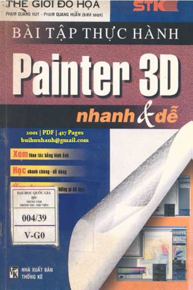 Bài Tập Thực Hành Painter 3D Nhanh Và Dễ (NXB Thống Kê 2001) - Phạm Quang Huy, 417 Trang