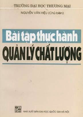 Bài Tập Thực Hành Quản Lý Chất Lượng (NXB Đại Học Quốc Gia 2002) - Nguyễn Văn Hiệu, 221 Trang