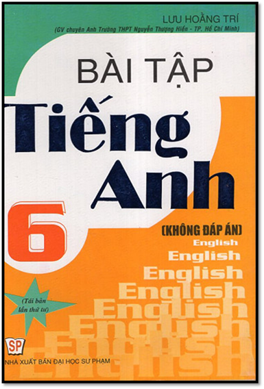 Bài Tập Tiếng Anh 6 (NXB Đại Học Sư Phạm 2012) - Lưu Hoằng Trí, 198 Trang