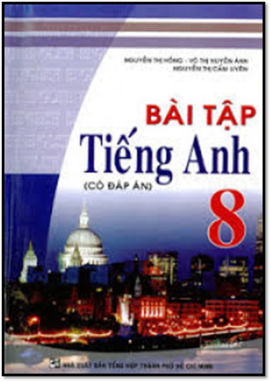 Bài Tập Tiếng Anh 8-Có Đáp Án (NXB Tổng Hợp 2012) - Nguyễn Thị Hồng, 144 Trang