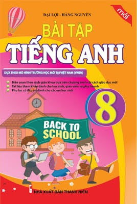 Bài Tập Tiếng Anh 8 (NXB Thanh Niên 2016) - Đại Lợi, 233 Trang