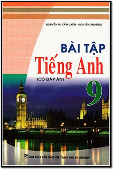 Bài Tập Tiếng Anh 9-Có Đáp Án (NXB Tổng Hợp 2013) - Nguyễn Thị Cẩm Uyên, 148 Trang