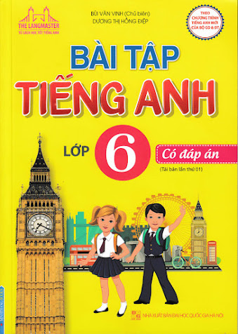 Bài Tập Tiếng Anh Lớp 6-Có Đáp Án (NXB Đại Học Quốc Gia 2017) - Bùi Văn Vinh, 202 Trang