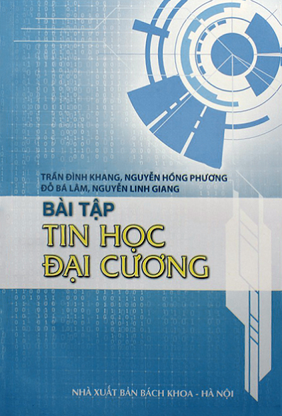 Bài Tập Tin Học Đại Cương (NXB Bách Khoa 2013) - Trần Đình Khang, 105 Trang