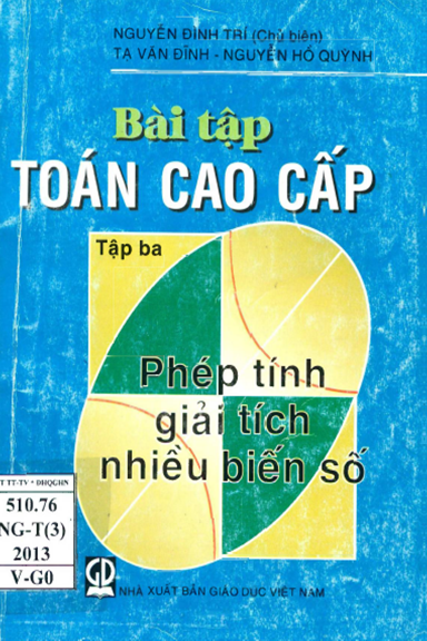 Bài Tập Toán Cao Cấp 3-Phép Tính Giải Tích Nhiều Biến Số (NXB Giáo Dục 2013) - Nguyễn Đình Trí
