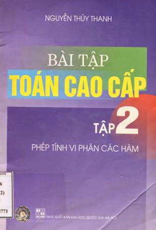 Bài Tập Toán Cao Cấp Tập 2-Phép Tính Vi Phân Các Hàm - Nguyễn Thủy Thanh, 149 Trang