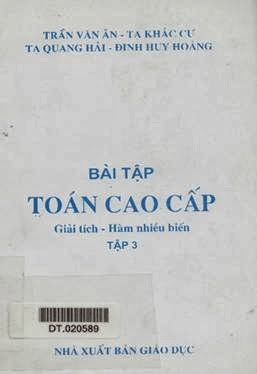 Bài Tập Toán Cao Cấp Tập 3-Giải Tích Hàm Nhiều Biến (NXB Giáo Dục 2000) - Trần Văn Ân, 224 Trang