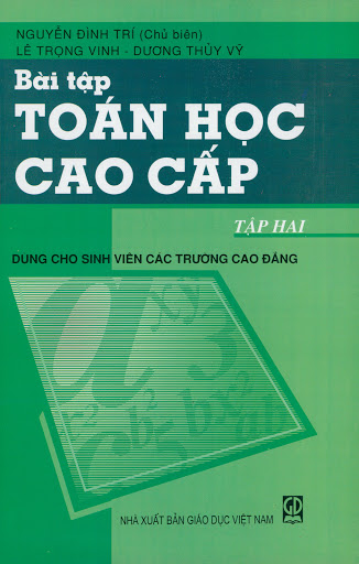 Bài Tập Toán Học Cao Cấp Tập 2 (NXB Giáo Dục 2010) - Nguyễn Đình Trí, 180 Trang