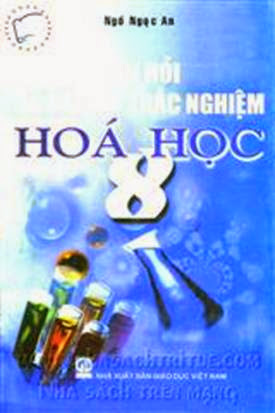 Bài Tập Trắc Nghiệm Hóa Học 8 (NXB Đại Học Quốc Gia 2007) - Ngô Ngọc An, 139 Trang