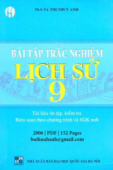 Bài Tập Trắc Nghiệm Lịch Sử 9 (NXB Đại Học Quốc Gia 2006) - Tạ Thị Thúy Anh, 152 Trang