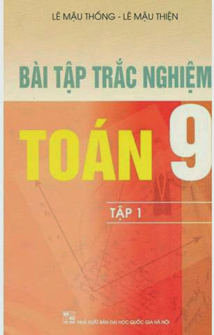 Bài Tập Trắc Nghiệm Toán 9 Tập 1 (NXB Đại Học Quốc Gia 2007) - Lê Mậu Thống, 161 Trang