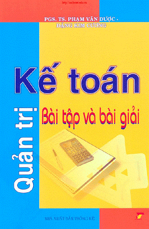 Bài Tập Và Bài Giải Kế Toán Quản Trị (NXB Thống Kê 2008) - Phạm Văn Dược, 344 Trang