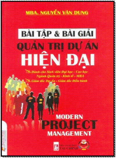 Bài Tập Và Bài Giải Quản Trị Dự Án Hiện Đại (NXB Tài Chính 2010) - Nguyễn Văn Dung, 184 Trang