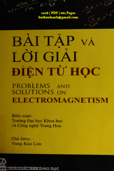 Bài Tập Và Lời Giải Điện Từ Học (NXB Giáo Dục 2008) - Yung Kuo Lim, 661 Trang