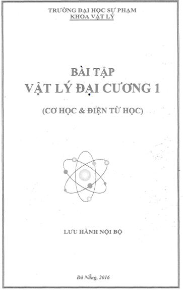 Bài Tập Vật Lý Đại Cương 1-Cơ Học & Điện Từ Học (NXB Đà Nẵng 2016) - Nhiều Tác Giả, 43 Trang