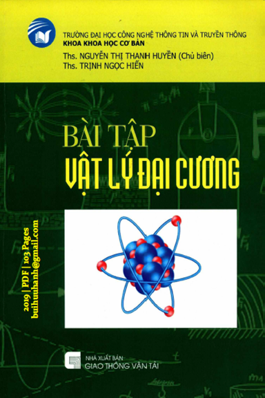 Bài Tập Vật Lý Đại Cương (NXB Giao Thông Vận Tải 2019) - Nguyễn Thị Thanh Huyền, 103 Trang