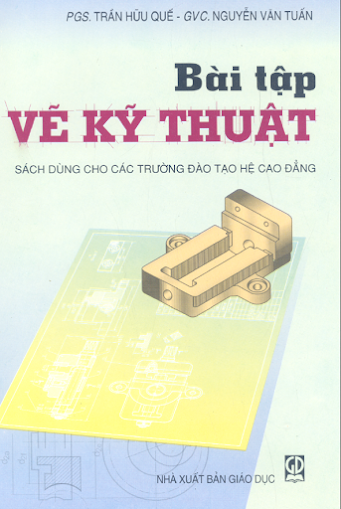 Bài Tập Vẽ Kỹ Thuật (NXB Giáo Dục 2007) - Trần Hữu Quế, 202 Trang