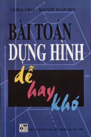 Bài Toán Dựng Hình Dễ Hay Khó (NXB Đại Học Quốc Gia 2001) - Lê Hải Châu, 95 Trang