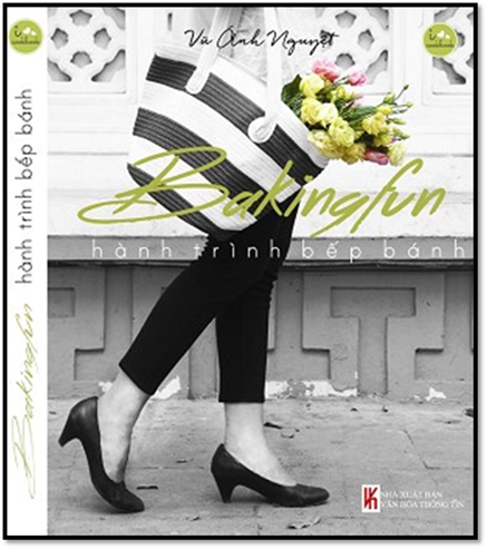 Bakingfun Hành Trình Bếp Bánh (NXB Văn Hóa Thông Tin 2014) - Vũ Ánh Nguyệt, 298 Trang