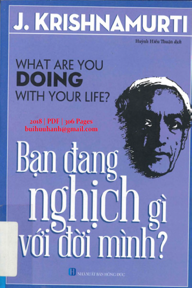 Bạn Đang Nghịch Gì Với Đời Mình (NXB Hồng Đức 2018) - Jiddu Krishnamurti, 306 Trang