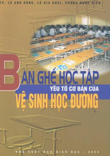 Bàn Ghế Học Tập Yếu Tố Cơ Bản Của Vệ Sinh Học Đường (NXB Giáo Dục 2002) - Lê Anh Dũng, 36 Trang