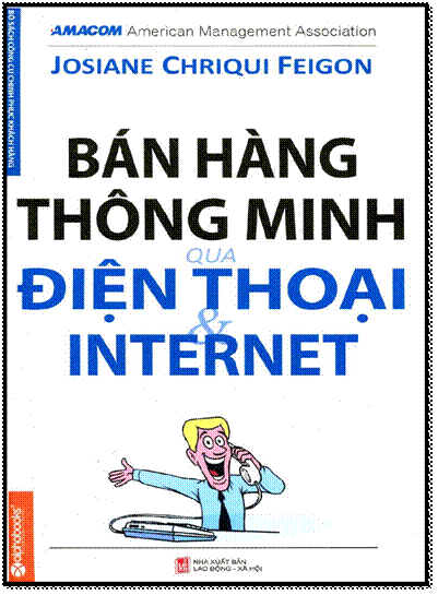 Bán Hàng Thông Minh Qua Điện Thoại Và Internet (NXB Lao Động Xã Hội 2017) - Josiane Chriqui Feigon