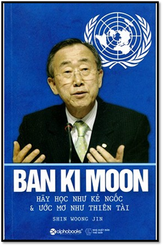 Ban Ki Moon-Hãy Học Như Thằng Ngốc & Ước Mơ Như Thiên Tài (NXB Thế Giới 2015) - Shin Woong Jin